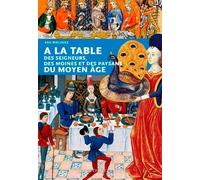 A la table des seigneurs, des moines et des paysans du Moyen Age