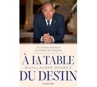 À la table du destin: Itinéraire d'un gamin, de la banlieue au palais de l'Élysée