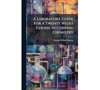 A Laboratory Guide For A Twenty Weeks Course In General Chemistry