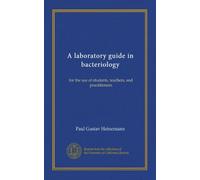 A laboratory guide in bacteriology: for the use of students, teachers, and practitioners