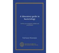 A laboratory guide in bacteriology: for the use of students, teachers and practitioners