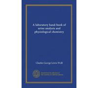 A laboratory hand-book of urine analysis and physiological chemistry