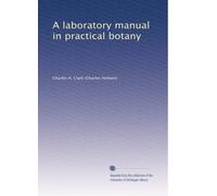 A laboratory manual in practical botany