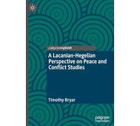 A Lacan-hegelian Perspective on Peace and Conflict Studies
