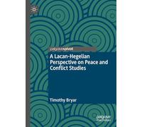 A Lacan-hegelian Perspective on Peace and Conflict Studies