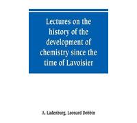 A Ladenburg Leo Lectures on the history of the development of chemis (Tascabile)