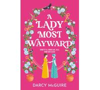 A Lady Most Wayward: The brand new enemies to lovers historical romance with a spy thriller twist from Darcy McGuire for 2025