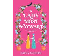 A Lady Most Wayward: The brand new enemies to lovers historical romance with a spy thriller twist from Darcy McGuire for 2025