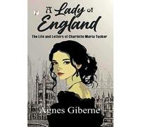A Lady of England: The Life and Letters of Charlotte Maria Tucker