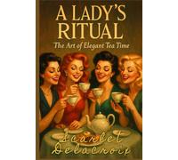 A Lady’s Ritual: The Art of Elegant Tea Time