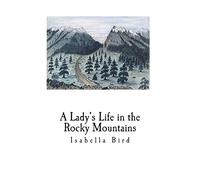 A Lady's Life in the Rocky Mountains