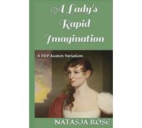 A Lady's Rapid Imagination: A P&P Austen Variation: 3