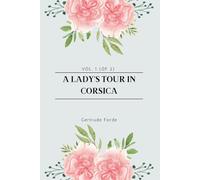 A Lady's Tour in Corsica, Vol. 1 (of 2) (illustrated)