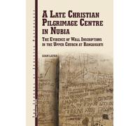 A. Lajtar A Late Christian Pilgrimage Centre in Nubia (Copertina rigida)