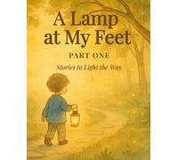 A Lamp at My Feet: Part One - A Journey of Light & Truth: 15 Daily Devotional Stories and Activity Guides for Growing Faith for Ages 5-8