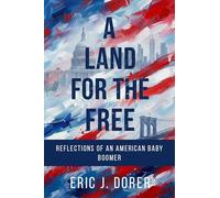 A Land for the Free: Reflections of an American Baby Boomer