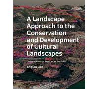 A Landscape Approach to the Conservation and Development of Cultural Landscapes: Chengde Mountain Resort as a Case Study