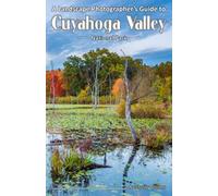 A Landscape Photographer's Guide to Cuyahoga Valley National Park