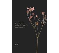 a language only the earth remembers.