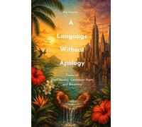 A Language Without Apology Poems of Deaf Identity, Caribbean Roots, and Becoming