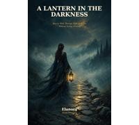 A Lantern in the Darkness: How to Walk Through Difficult Times Without Losing Yourself