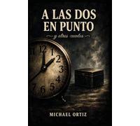 A las dos en punto y otros cuentos