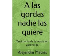 A las gordas nadie las quiere: Testimonio de la repulsión aprendida