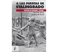 A las puertas de Stalingrado : operaciones germano-soviéticas de abril a agosto de 1942: 1