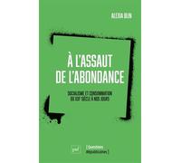 A l'assaut de l'abondance: Socialisme et consommation du XIXe siècle à nos jours