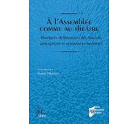 A l'Assemblée comme au théâtre: Pratiques délibératives des Anciens, perceptions et résonances modernes