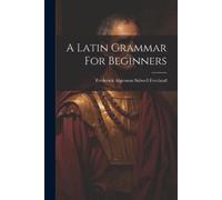 A Latin Grammar For Beginners (Tascabile)