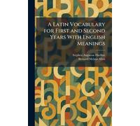 A Latin Vocabulary for First and Second Years With English Meanings