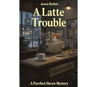 A Latte Trouble: A Purrfect Haven Mystery