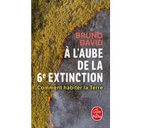 A l'aube de la 6e extinction: Comment habiter la Terre