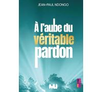 A l'aube du véritable pardon
