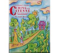 A layman's guide: Curing with cayenne and its herbal partners