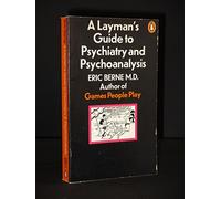 A Layman's Guide to Psychiatry And Psychoanalysis