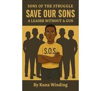 A Leader Without A Gun: Sons of the Struggle: Save Our Sons
