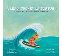 À l'eau, Tuckey la tortue! L'HISTOIRE DE LA CARAPACE SURFEUSE