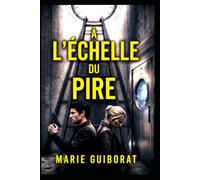 À l'ÉCHELLE DU PIRE