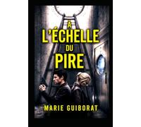 À l'ÉCHELLE DU PIRE