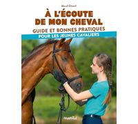 A l'écoute de mon cheval, guide et bonnes pratiques pour les jeunes cavaliers