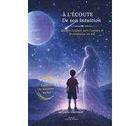 À l'écoute de son intuition: Guider l'enfant vers l'estime et la confiance en soi