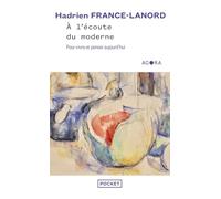 A l'écoute du moderne: Pour vivre et penser aujourd'hui