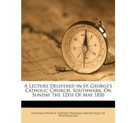 A Lecture Delivered in St. George's Cath