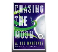 A. Lee Martinez Chasing the Moon (Tascabile)