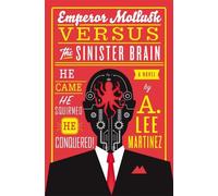A. Lee Martinez Emperor Mollusk Versus The Sinister Brain (Tascabile)