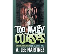 A. Lee Martinez Too Many Curses (Tascabile)