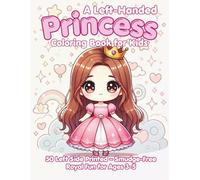 A Left-Handed Princess Coloring Book for Kids: A magical left-handed coloring book for kids ages 3-5 featuring royal gowns, crowns, castles, and kind princesses-no smudging, no stress, all sparkle
