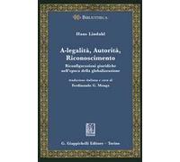 A-legalità, autorità, riconoscimento. Riconfigurazioni giuridiche nell'epoca della globalizzazione